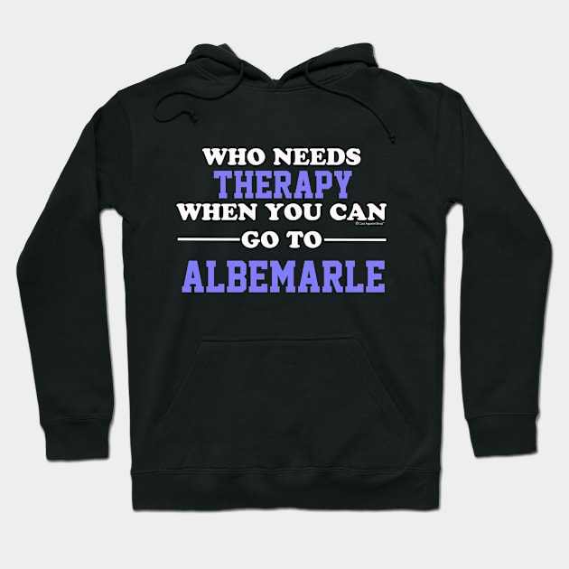 Who Needs Therapy When You Can Go To Albemarle Hoodie by CoolApparelShop